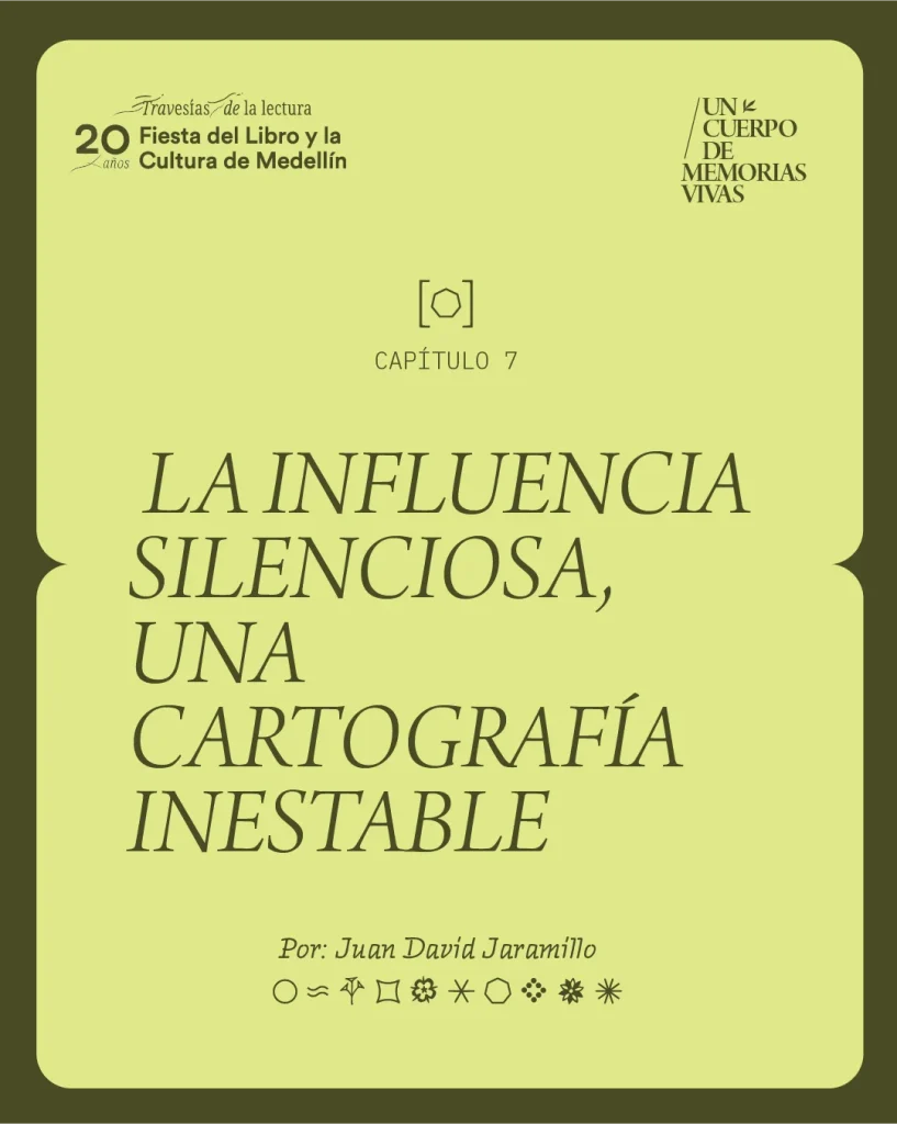 Capítulo 7 La Influencia silenciosa, una cartografía inestable